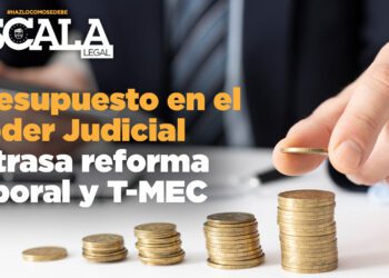 Presupuesto en el Poder Judicial retrasa reforma laboral y T-MEC