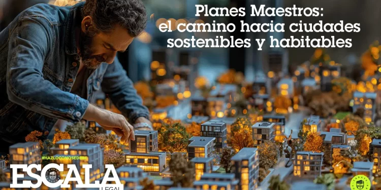 Planes Maestros: el camino hacia ciudades sostenibles y habitables