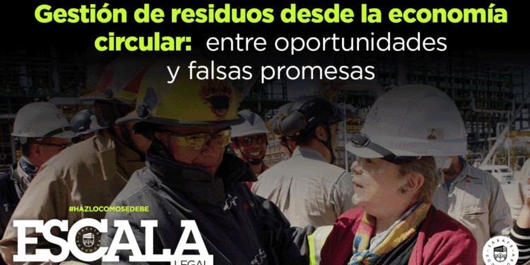 Gestión de residuos desde la economía circular: entre oportunidades y falsas promesas