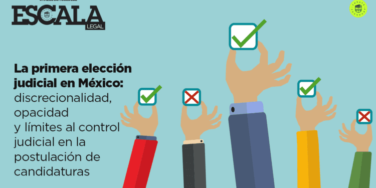 La primera elección judicial en México: discrecionalidad, opacidad y límites al control judicial en la postulación de candidaturas