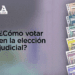 ¿Cómo votar en la elección judicial?