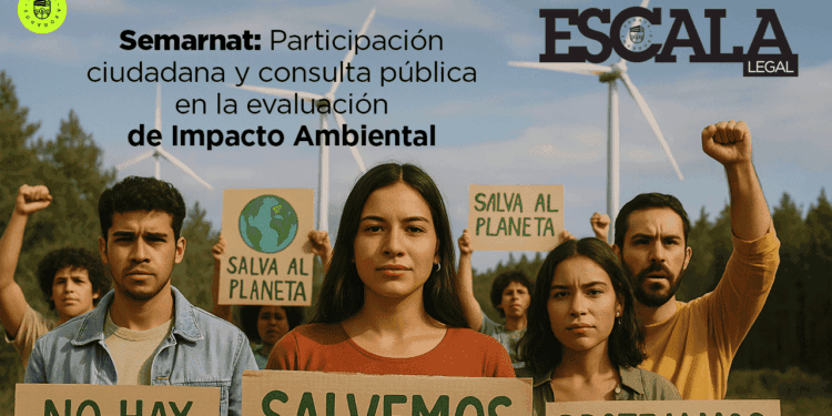 Semarnat: Participación ciudadana y consulta pública en la evaluación de Impacto Ambiental