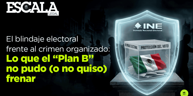 El blindaje electoral frente al crimen organizado: Lo que el "Plan B" no pudo (o no quiso) frenar